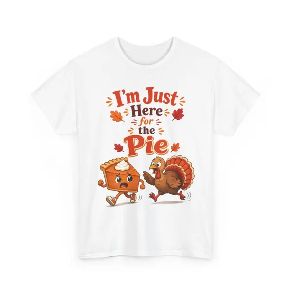I'm Just Here for the Pie T-Shirt
